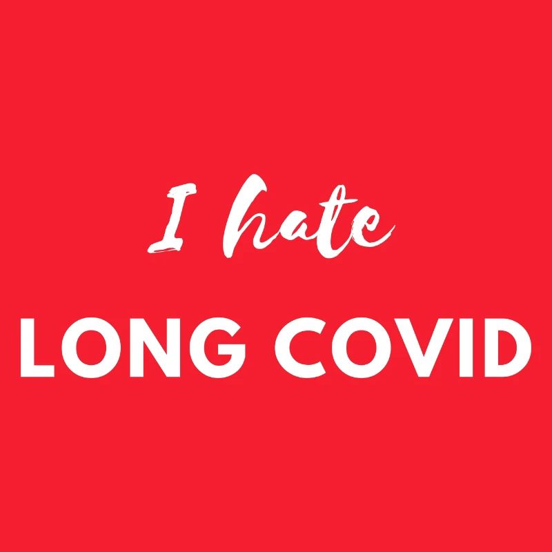 I hate Longcovid Corona Lockdown Virus Sick Funny