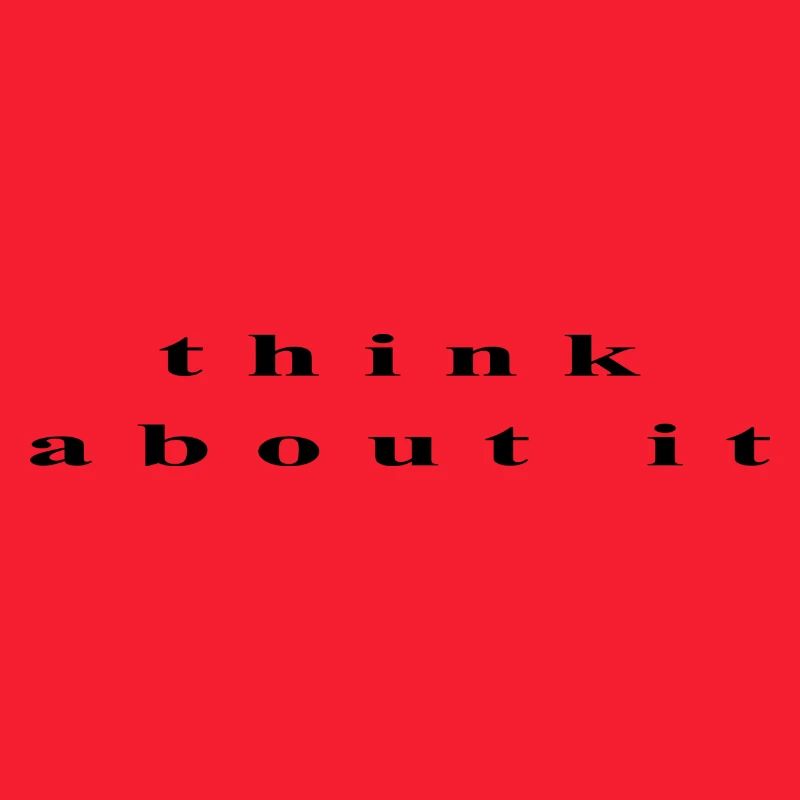 think about it