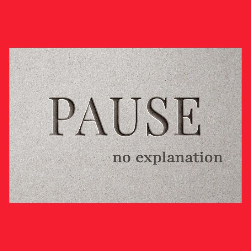 PAUSE – no explanation