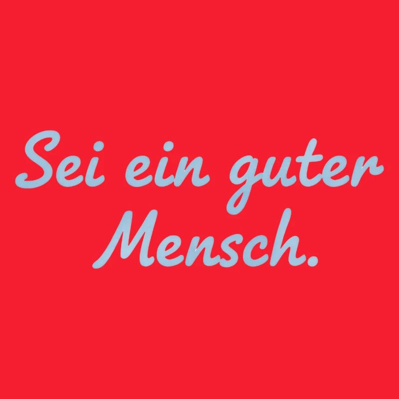 Sei ein guter Mensch Statement Design