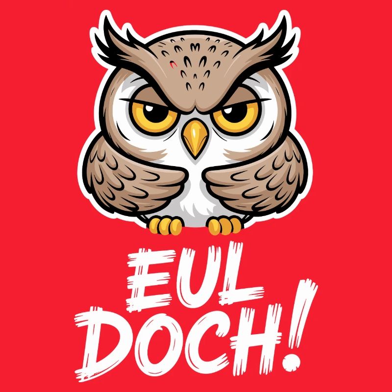 Eul Doch Lustiger Eulen Spruch Heul Doch Süße Eule