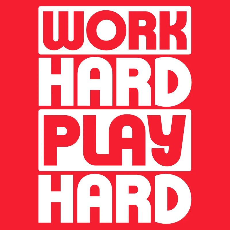 Work Hard Play Hard