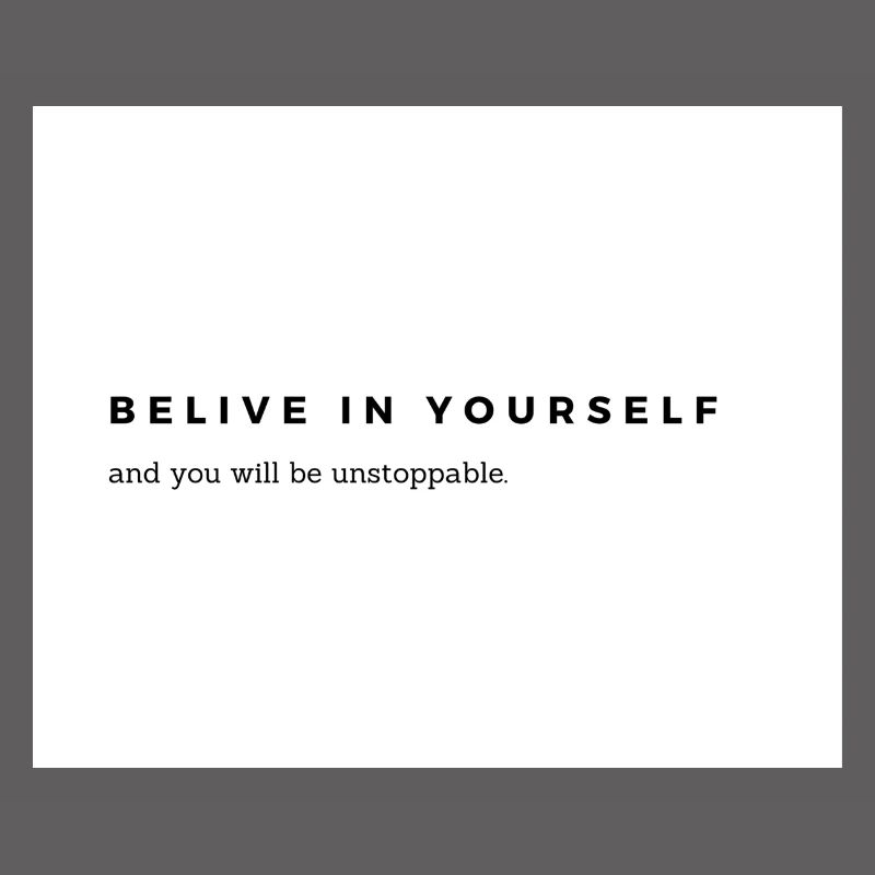 Belive in yourself