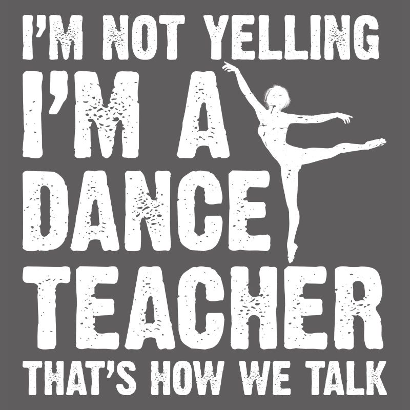 Cadeau de professeur de danse ne pas crier Professeur de danse Danse