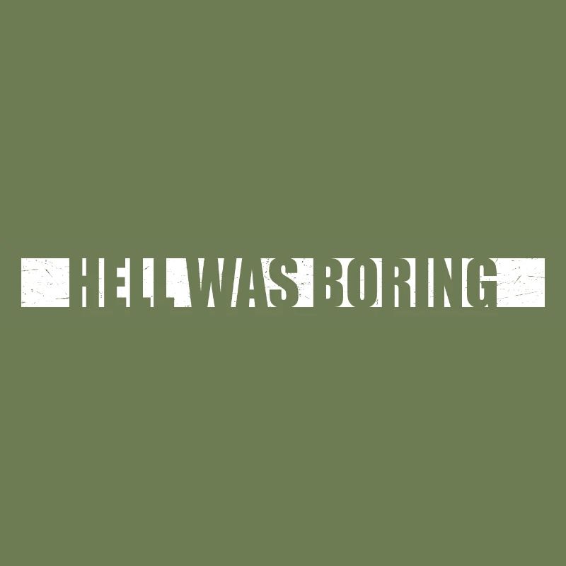 Hell was boring Hell was boring saying