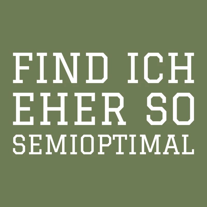 FIND ICH EHER SO SEMIOPTIMAL