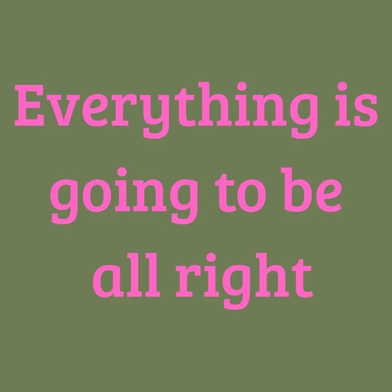 Everything is going to be all right