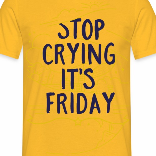 Stop Crying - Männer T-Shirt