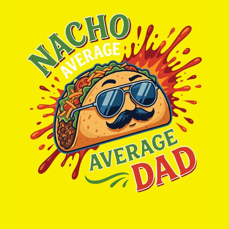 Nacho Average Average Dad Humor Design
