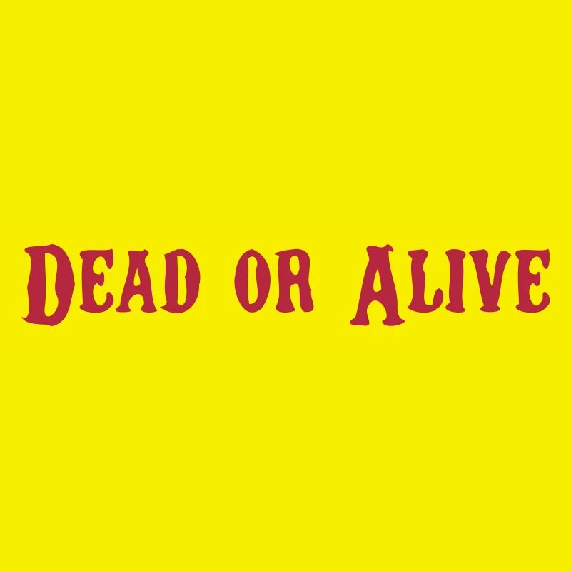 Dead or Alive