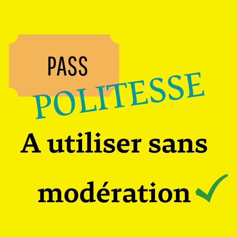 Pass politesse à utiliser sans modération