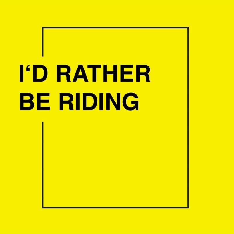I'd rather be riding