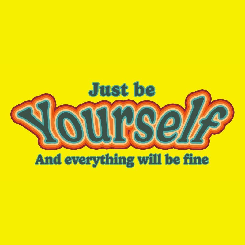 just be yourself