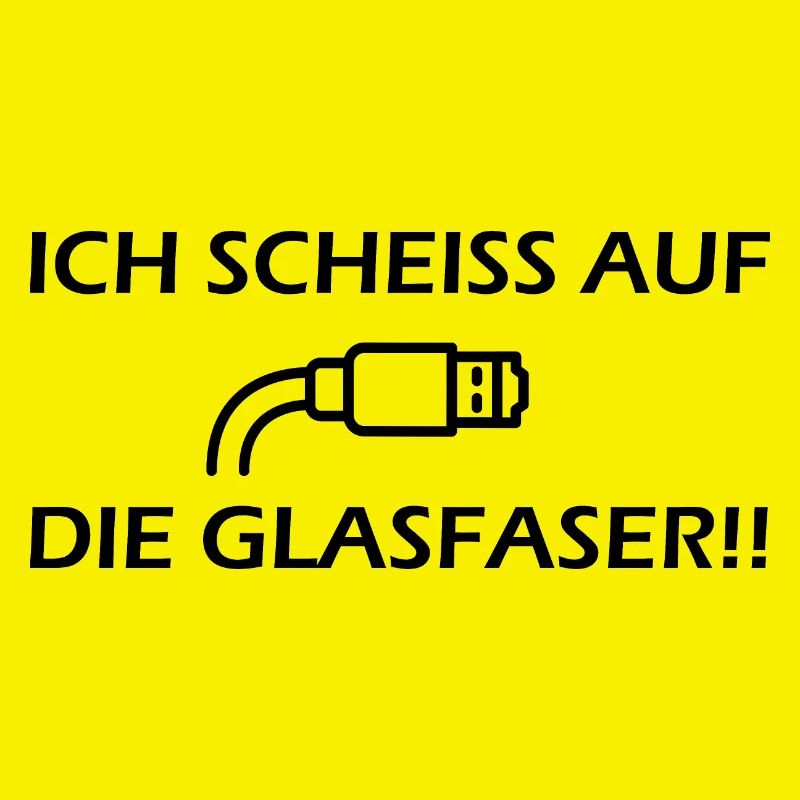 Ich scheiß auf die Glasfaser, da scheiße ich drauf
