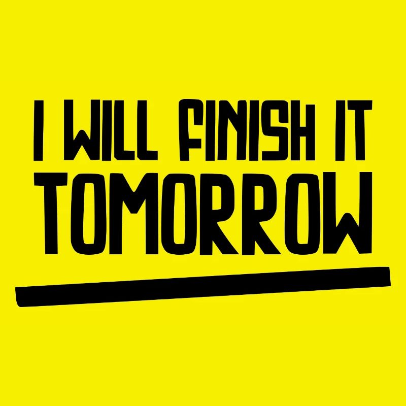 Funny "I Will Finish It Tomorrow" design