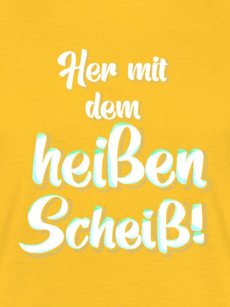 heisser Scheiss
