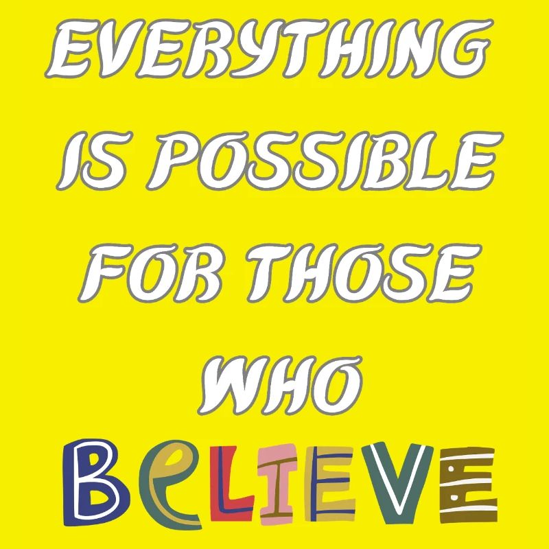 Everything is possible to him who believes