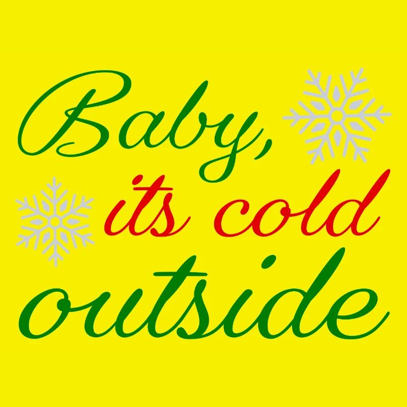 Baby it's cold outside