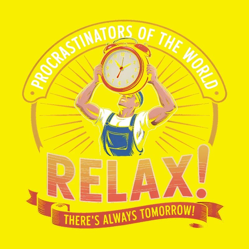 Procrastinators Unite ...Tomorrow - Funny Procrast