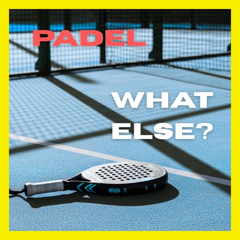 Padel - What Else?