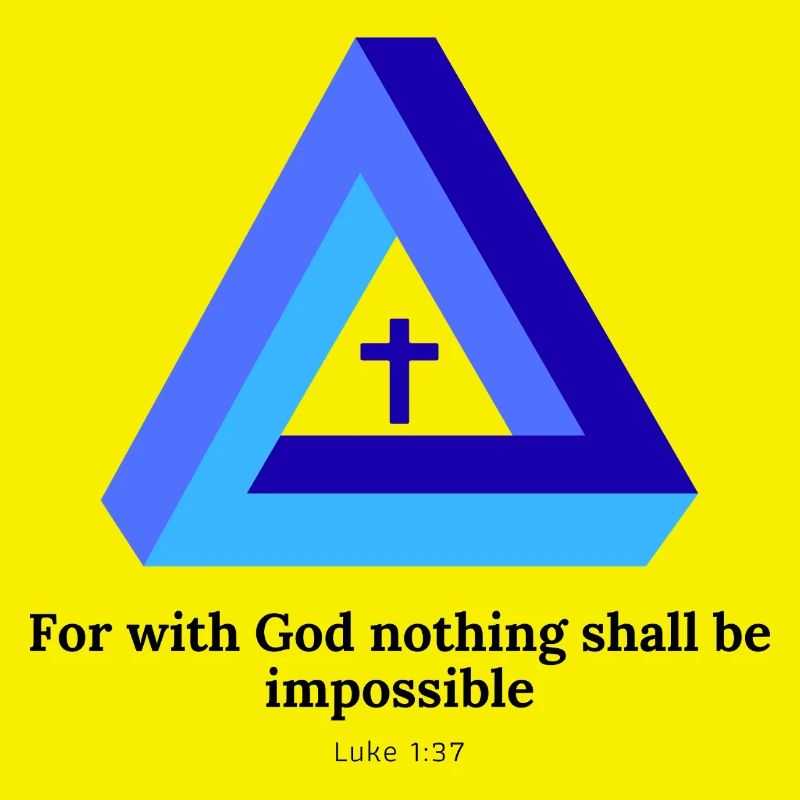 For with God, nothing shall be impossible. Luke 1:37