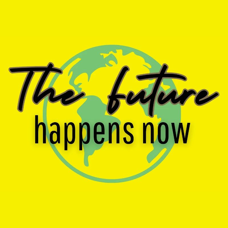 The Future Happens Now