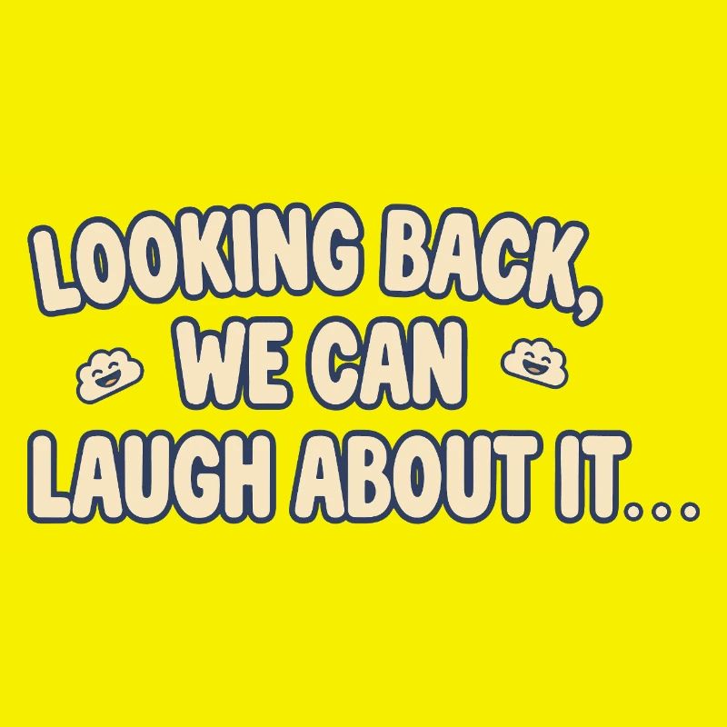 Looking back, we can laugh about it