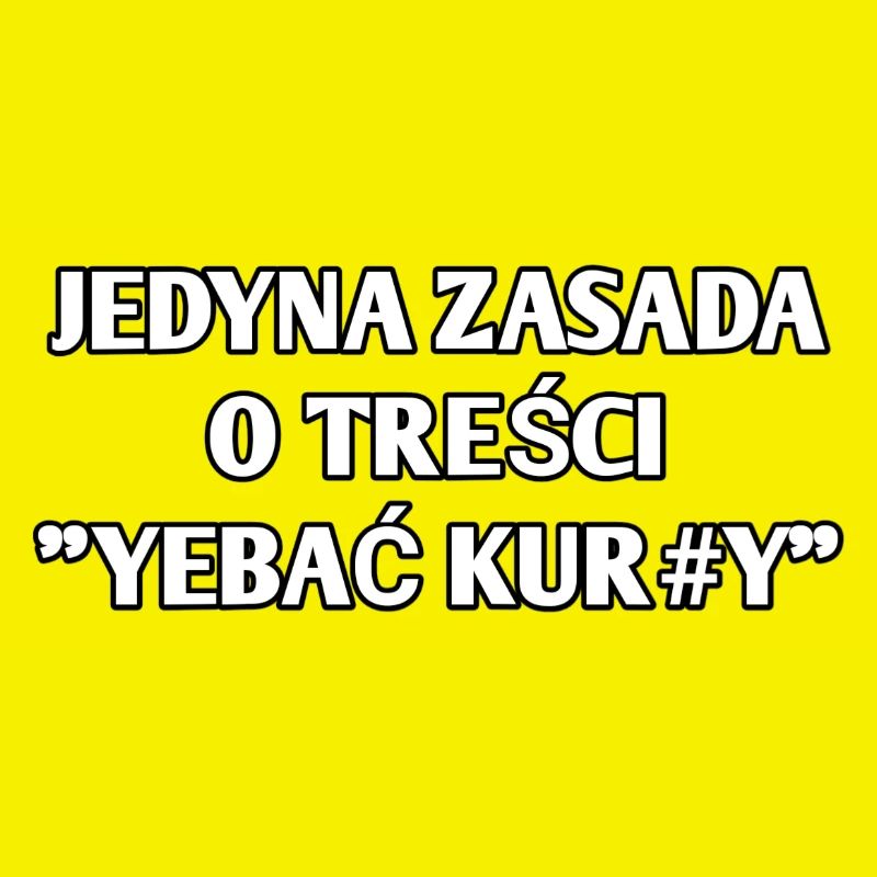 DIE EINZIGE REGEL, DIE LAUTET "JE#AĆ KUR#Y"