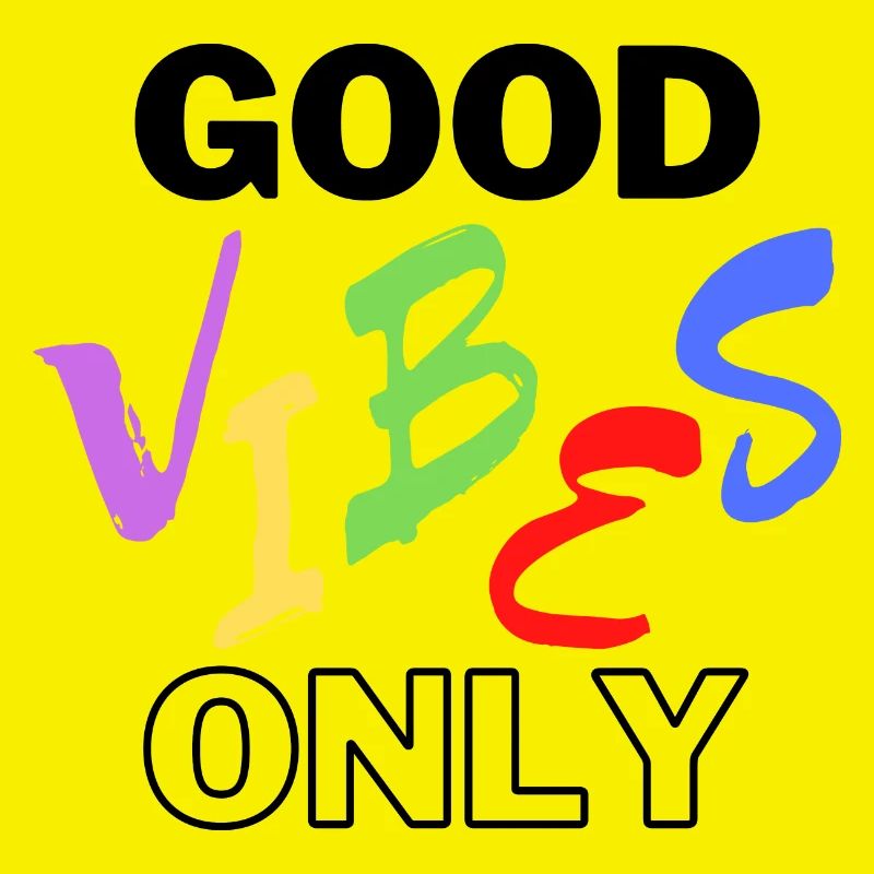 Good Vibes Only