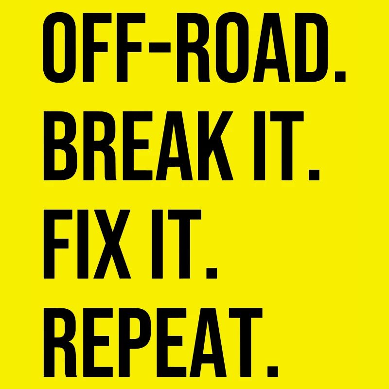 Hors route. Break It. Fix It. Repeat Offroad terrain