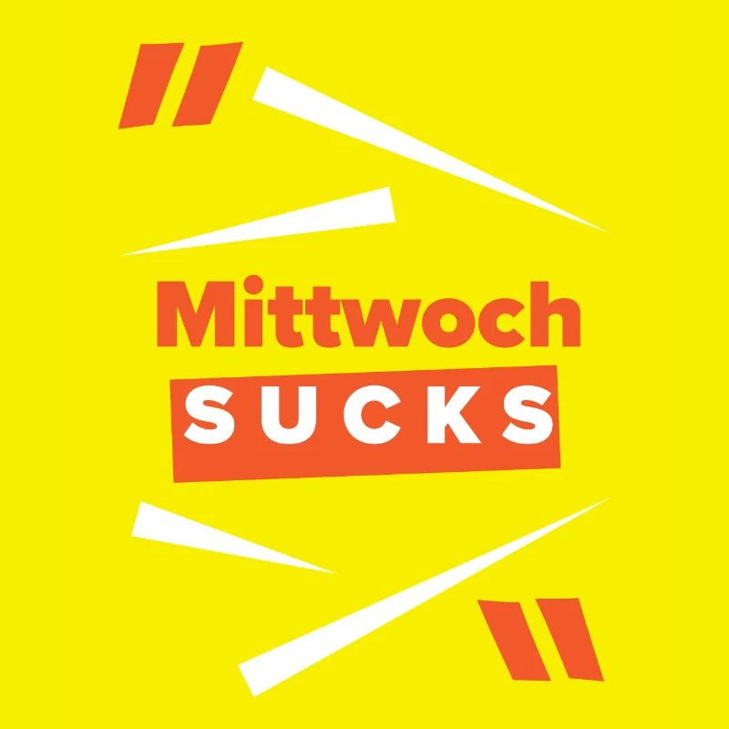 Mittwoch sucks oder ist er Dein Lieblingstag?