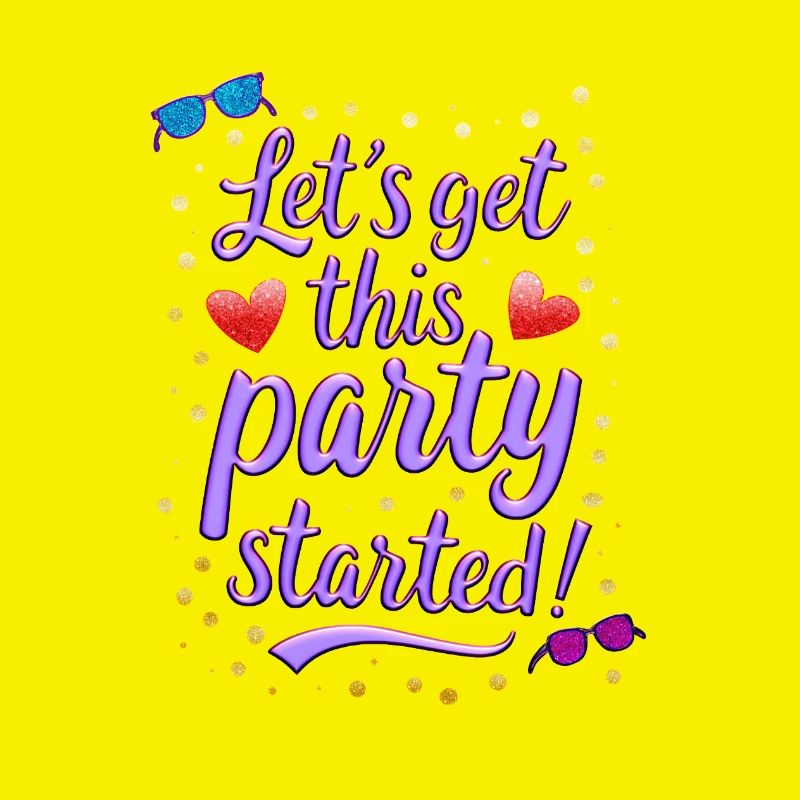 Que la fête commence - Lets get this party started