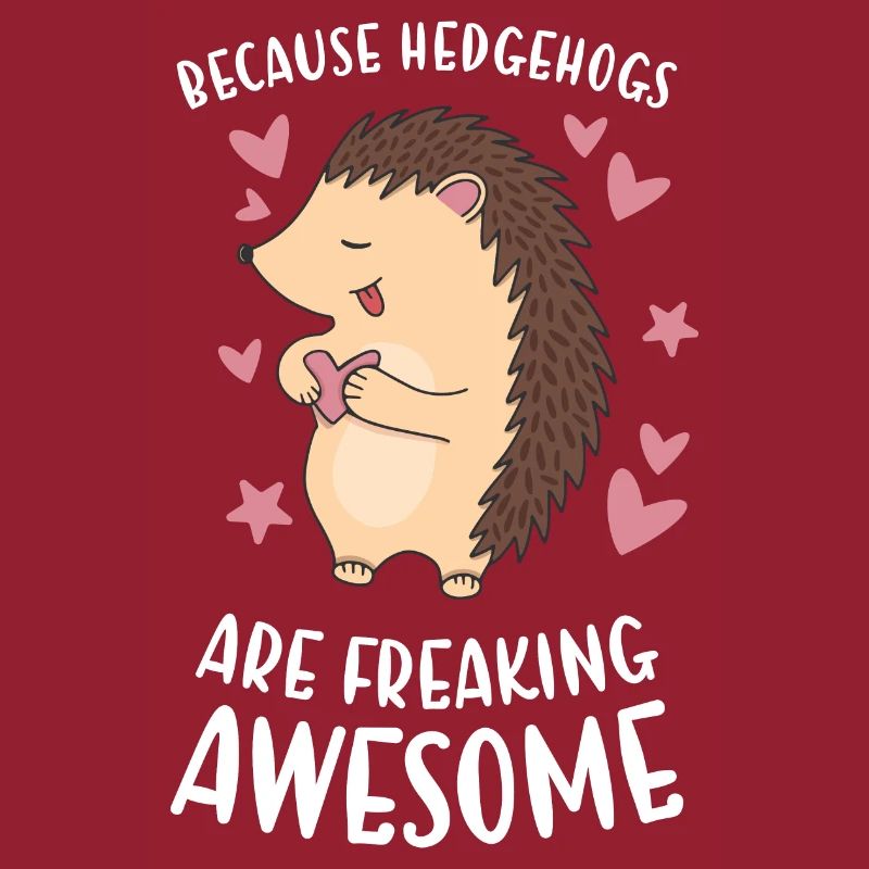 Because Hedgehogs Are Freaking Awesome Hedgehog