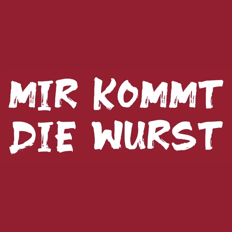 MIR KOMMT DIE WURST