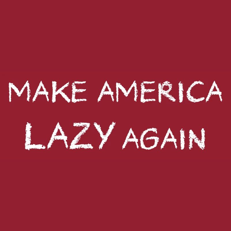 Make America Lazy Again "White"