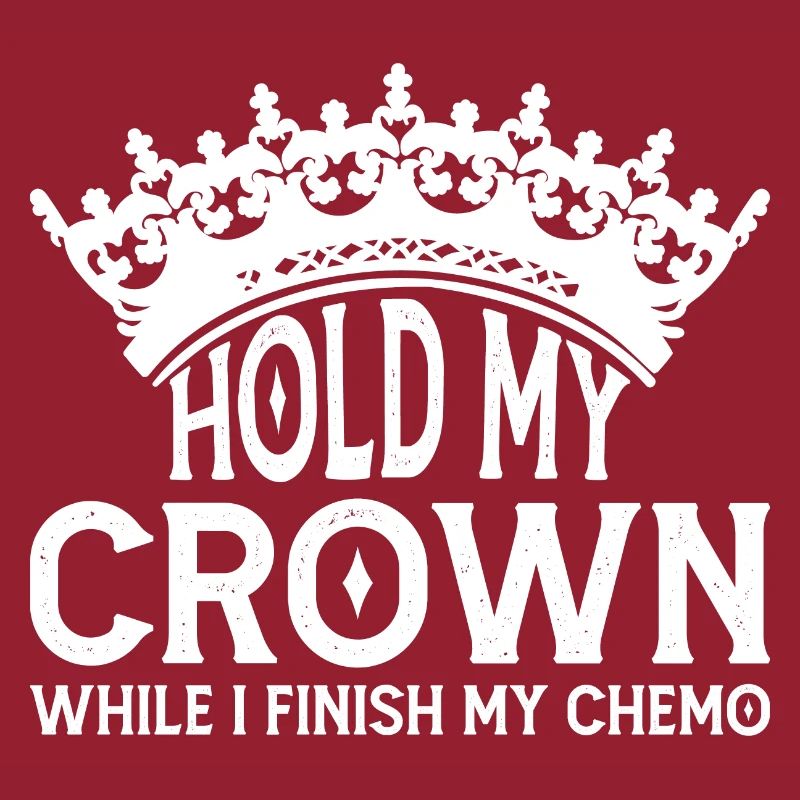 Hold My Crown While I Finish My Chemo 37