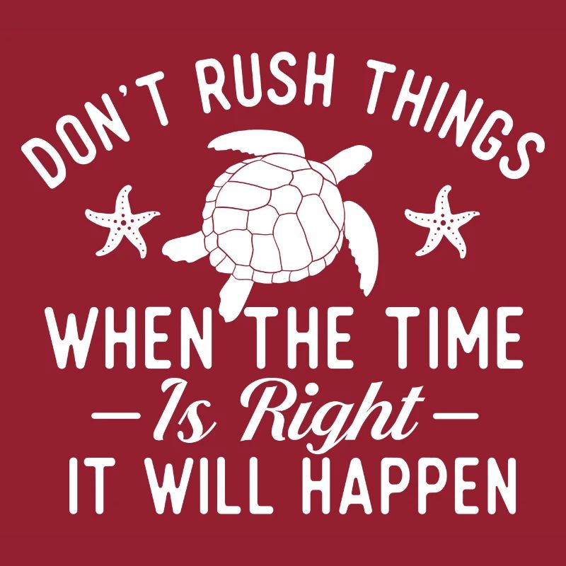 Don't Rush Things - Sea Turtle Lover Tortoise