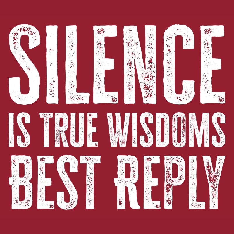 Silence is True Wisdoms Best Reply