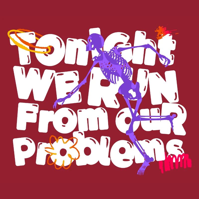 Tonight We Run from Our Problems" Skeleton Artwork