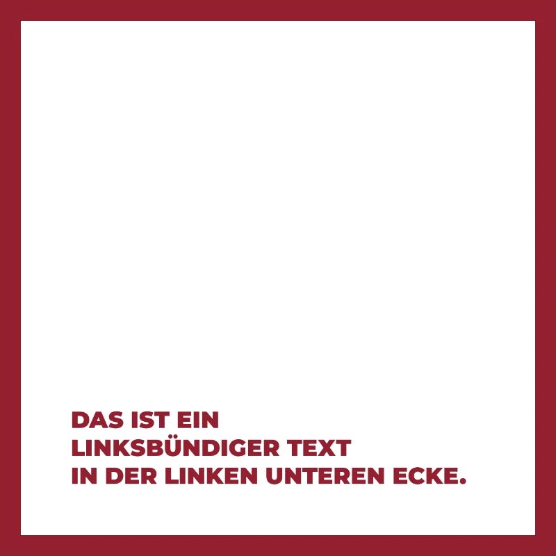 Das ist ein linksbündiger Text in der linken …