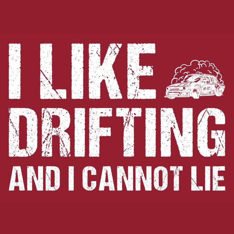 I Like Drifting And I Cannot Lie Drifting