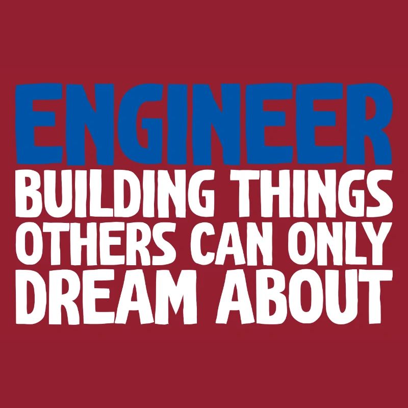 Engineer, Building Things Others Can Only Dream