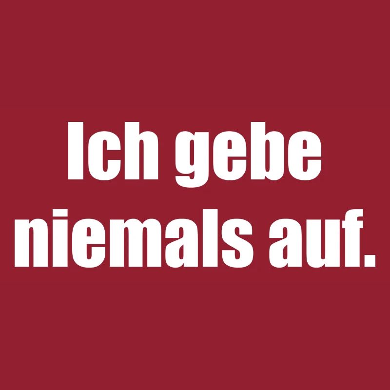 Ich gebe niemals auf