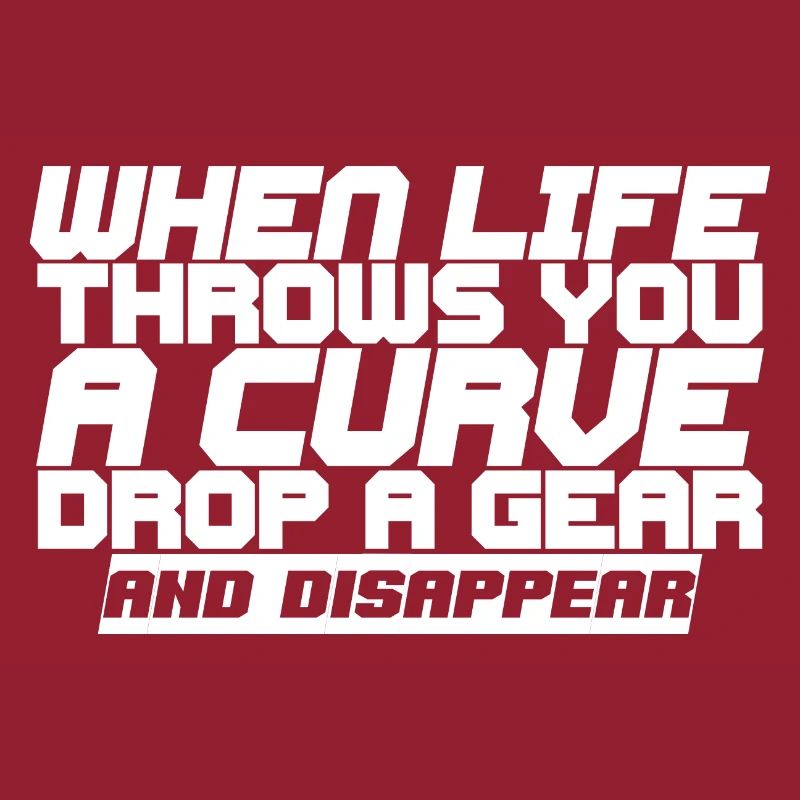 When Life Throws Curve Drop A Gear And Disappear 4
