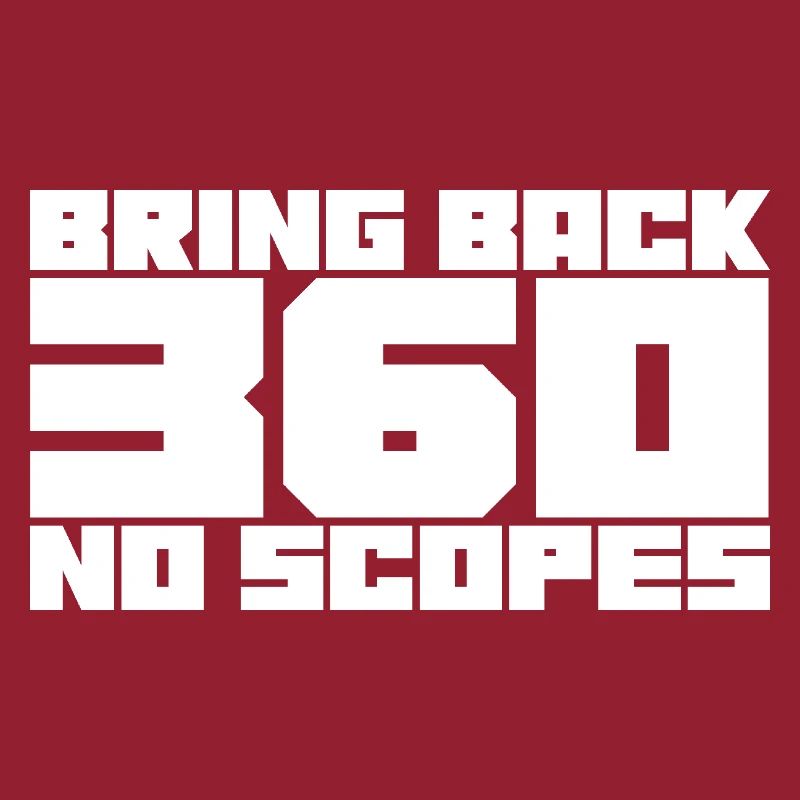 Bring Back 360 No Scopes