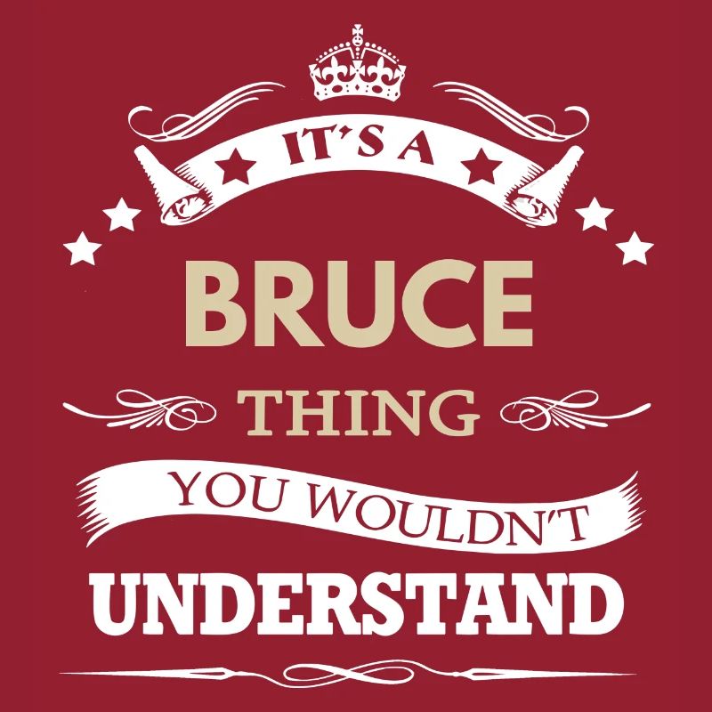 Bruce Name Its A Bruce Thing You Wouldn t