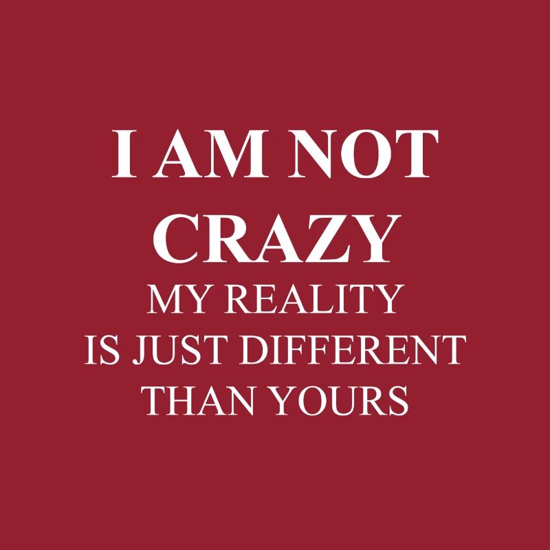 I'm not crazy