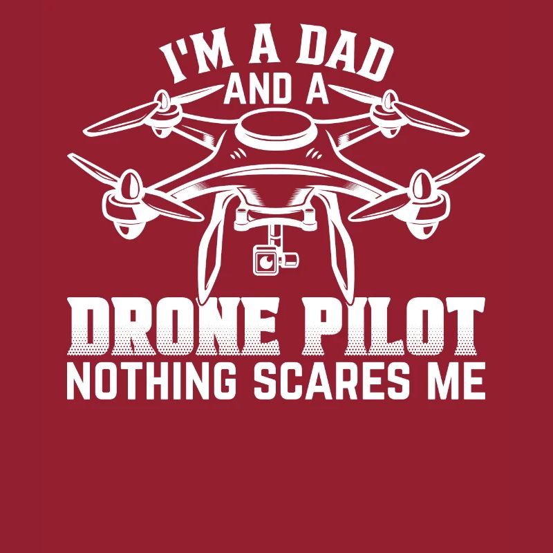 Drone Pilot - I'm A Dad And A Drone Pilot Nothing