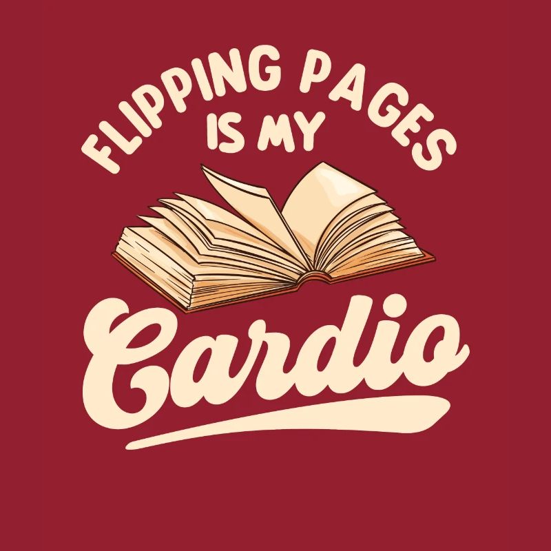 Flipping Pages Is My Cardio - Fun Reading Reader