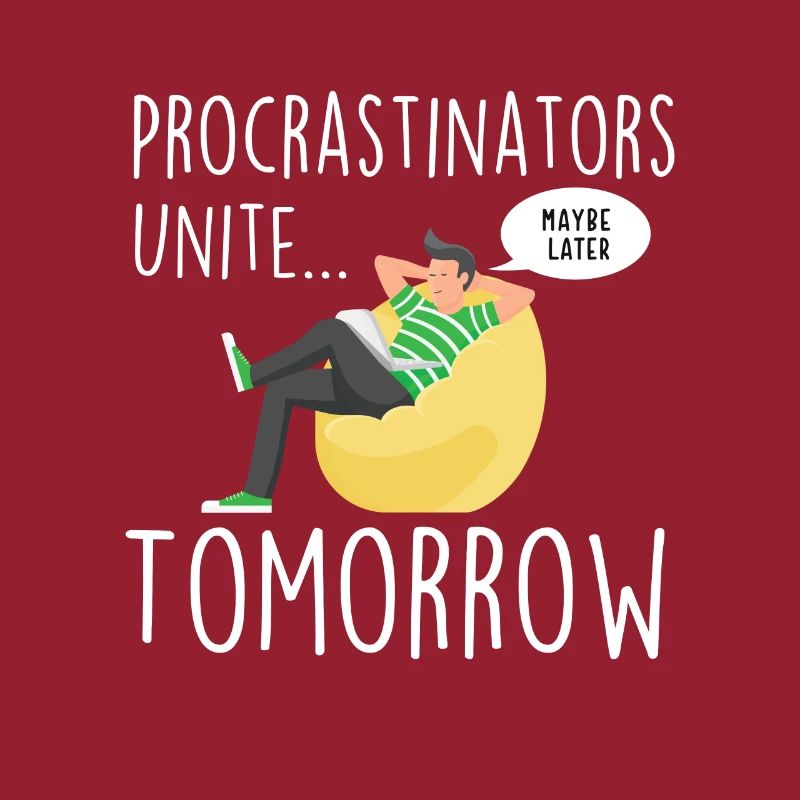 Procrastinators Unite Sarcastic Humor Sarcasm